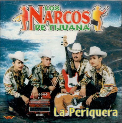 Narcos de Tijuana (CD La Periquera) Can-465 CH