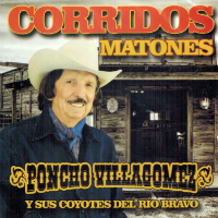 Poncho Villagomez Y Sus Coyotes Del Rio Bravo (CD Corridos Matones Discos DEL Bravo-506)