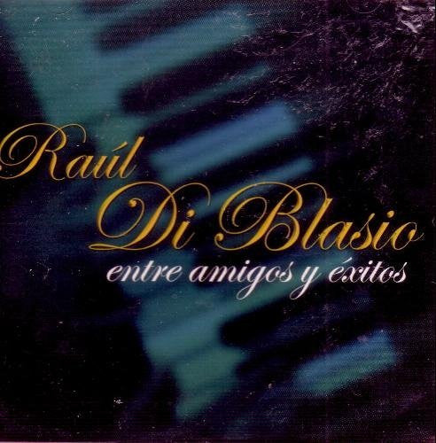 Raul Di Blasio (CD Entre Amigos y Exitos EMI-5001528) n/az