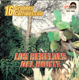 Rebeldes del Norte (CD 16 Grandes Corridos con...) USD-1010