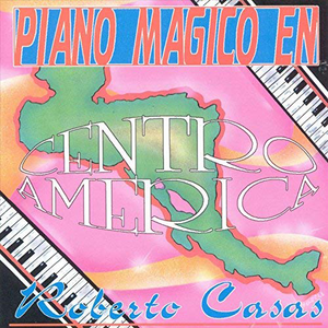 Roberto Casas (CD Piano Magico En Centro America) C-1320