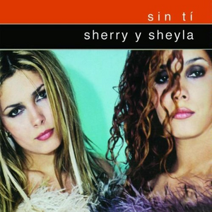 Sherry y Sheyla (CD Sin Ti) 044006441627 n/az