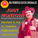 Juan Montoya (CD Mis Primeros Exitos Originales con Coyotes Rio Bravo) CDFM-2054