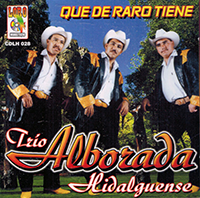 Trio Alborada Hidalguense (CD Que De Raro Tiene) CDLH-028