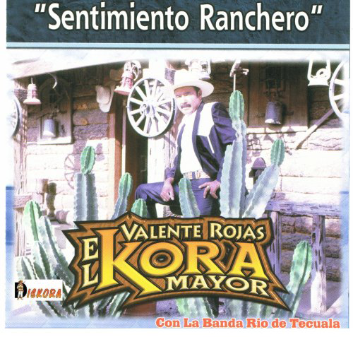 Valente Rojas (CD Sentimiento Ranchero) DKCD-017