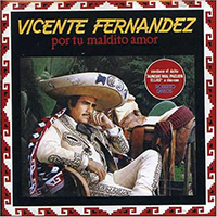 Vicente Fernandez (CD Por Tu Maldito Amor) Sony-463666